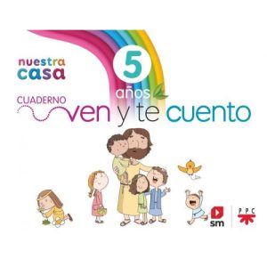 Religión Católica. 5 años. Nuestra casa. Ven y te cuento.