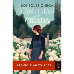 LAS HIJAS DE LA CRIADA PREMIO PLANETA 2023