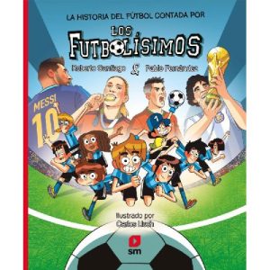 LA HISTORIA DEL FÚTBOL CONTADA POR LOS FUTBOLÍSIMO