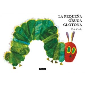 LA PEQUEÑA ORUGA GLOTONA COLECCION ERIC CARLE