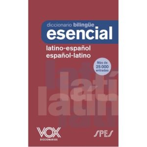 Diccionario Esencial Latino. Latino-Español/ Español-Latino