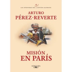 MISION EN PARIS LAS AVENTURAS DEL CAPITAN ALATRIST